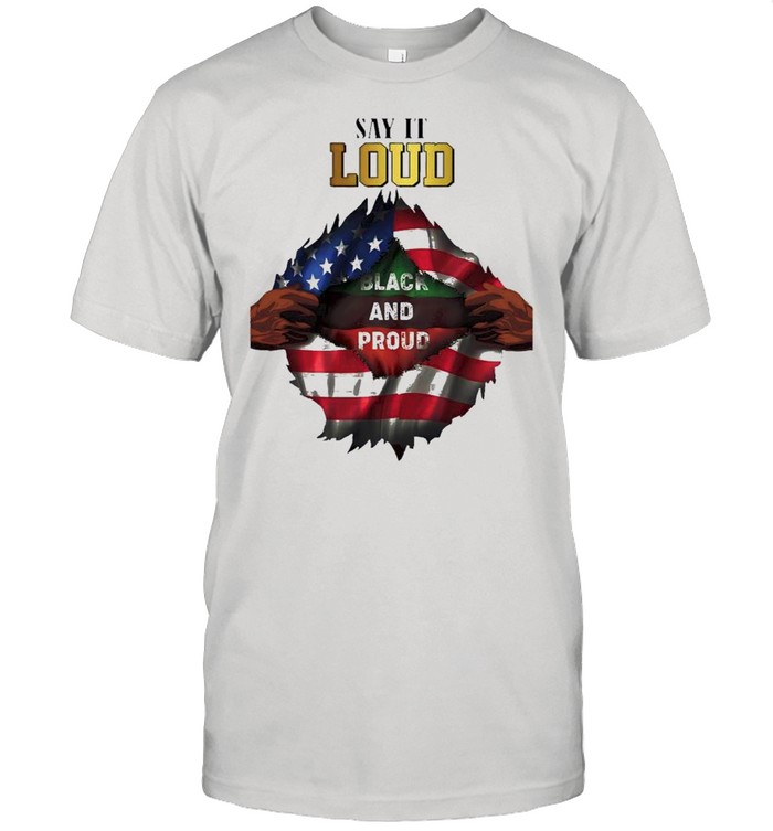 Blood In Side Me Say It Loud Black And Proud 2021 Flag shirts