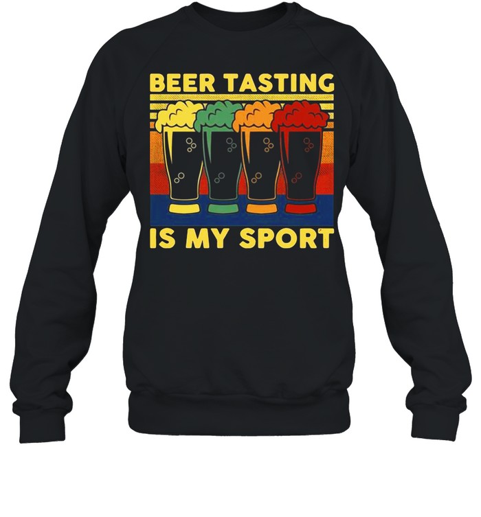 Beer Tasting Is My Sport Vintage shirt Unisex Sweatshirt