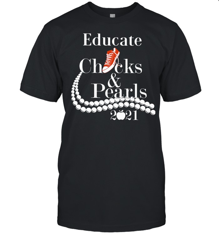 Educate Chucks And Pearls 2021 Apple shirt Classic Men's T-shirt