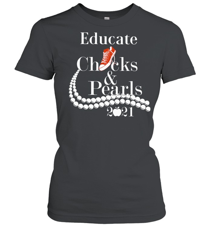 Educate Chucks And Pearls 2021 Apple shirt Classic Women's T-shirt