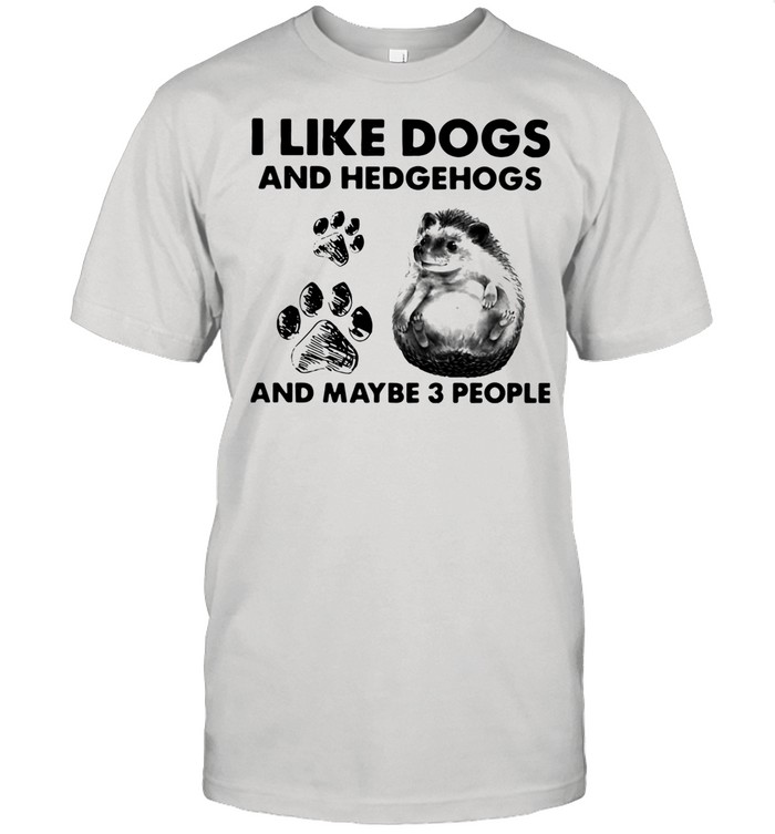 I Like Dogs And Hedgehogs And Maybe 3 People shirt Classic Men's T-shirt
