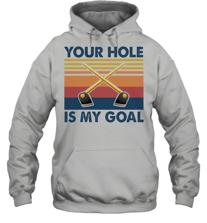 Your Hole Is My Goal Vintage shirt Unisex Hoodie