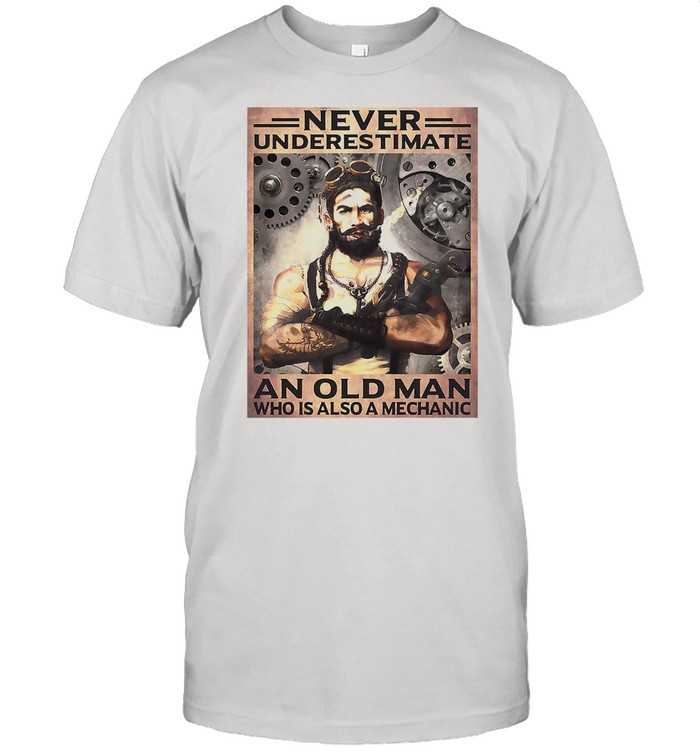 Nevers Underestimates Ans Olds Mans Whos Iss Alsos As Mechanics shirts