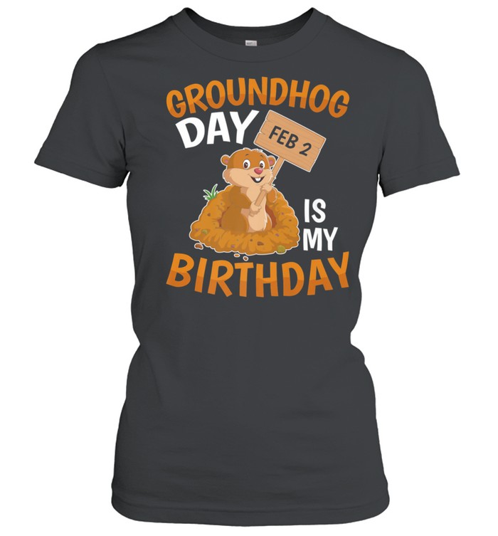 Groundhog Day February 2nd 2 Is My Birthday shirt Classic Women's T-shirt