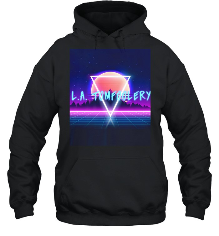 LA Tomfoolery 80s shirt Unisex Hoodie