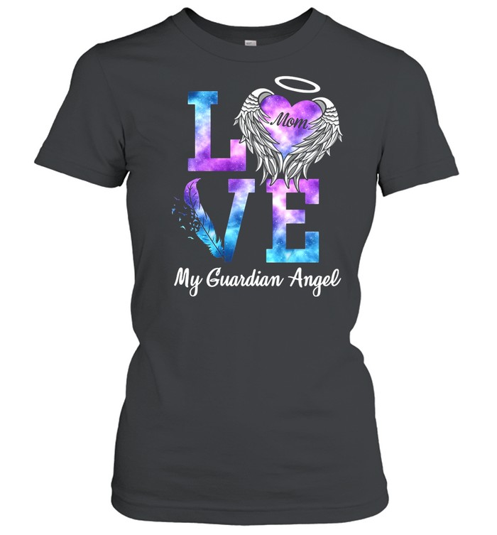 Love Mom My Guadian Angel shirt Classic Women's T-shirt