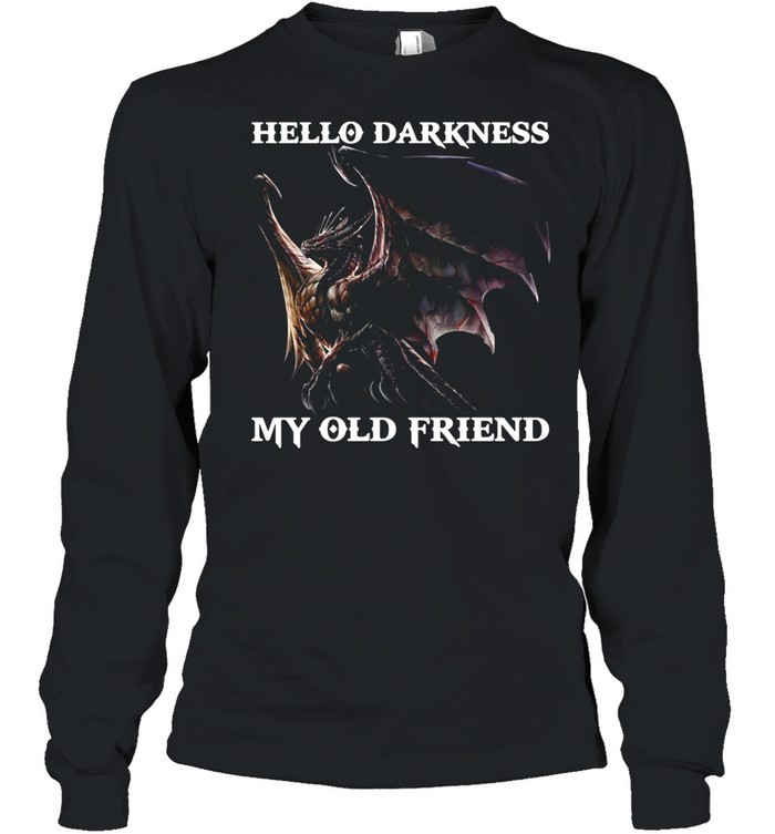 Nice Dragon Hello Darkness My Old Friend shirt Long Sleeved T-shirt