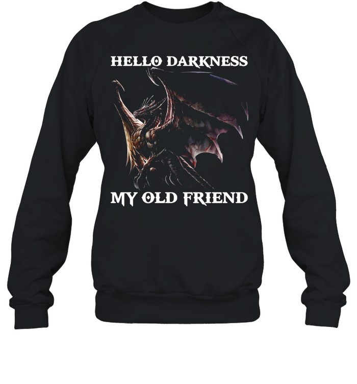 Nice Dragon Hello Darkness My Old Friend shirt Unisex Sweatshirt