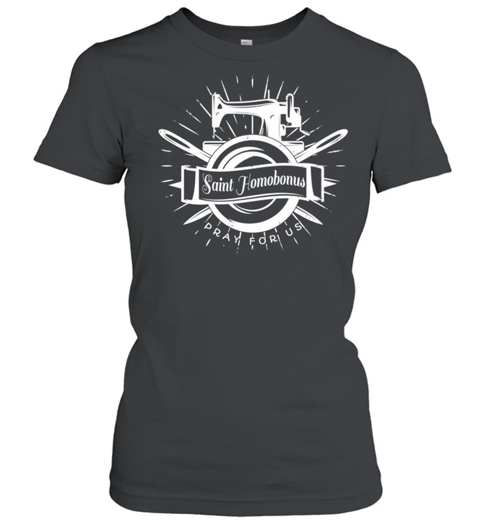 St Homobonus Patron Sewing Tailors Tools Catholic Saint shirt Classic Women's T-shirt