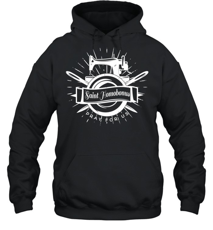St Homobonus Patron Sewing Tailors Tools Catholic Saint shirt Unisex Hoodie
