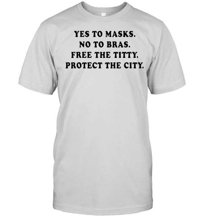 Yess Tos Maskss Nos Tos Brass Frees Thes Tittys Protects Thes Citys shirts