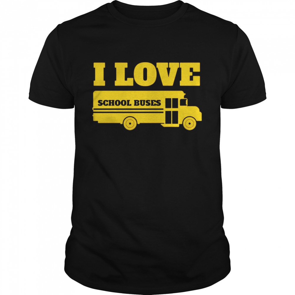Buss Drivers Is loves Schools Busess shirts