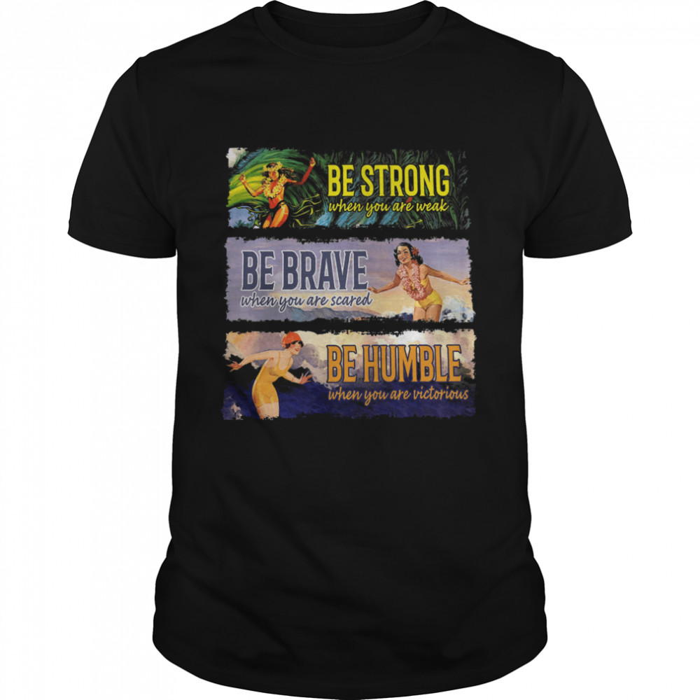 Bes strongs bes braves bes humbles shirts