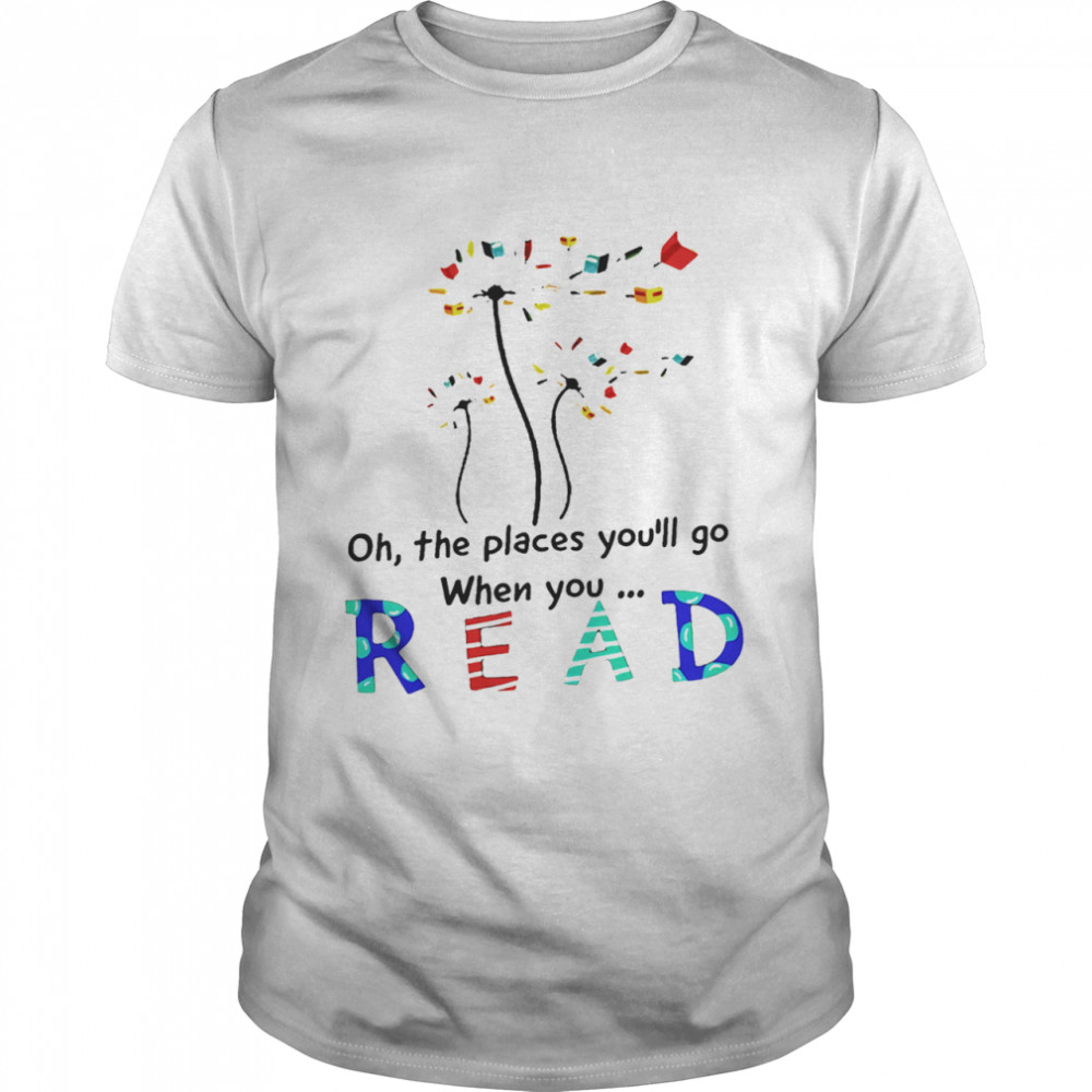 Dandelion Oh the places youll go when you read shirt Classic Men's