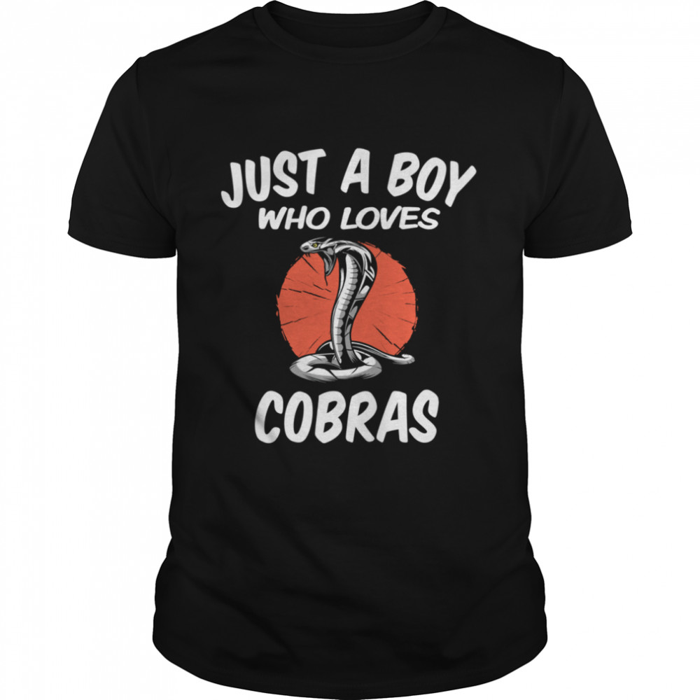 Just A Boy Who Loves Cobras Cobra Snake shirts