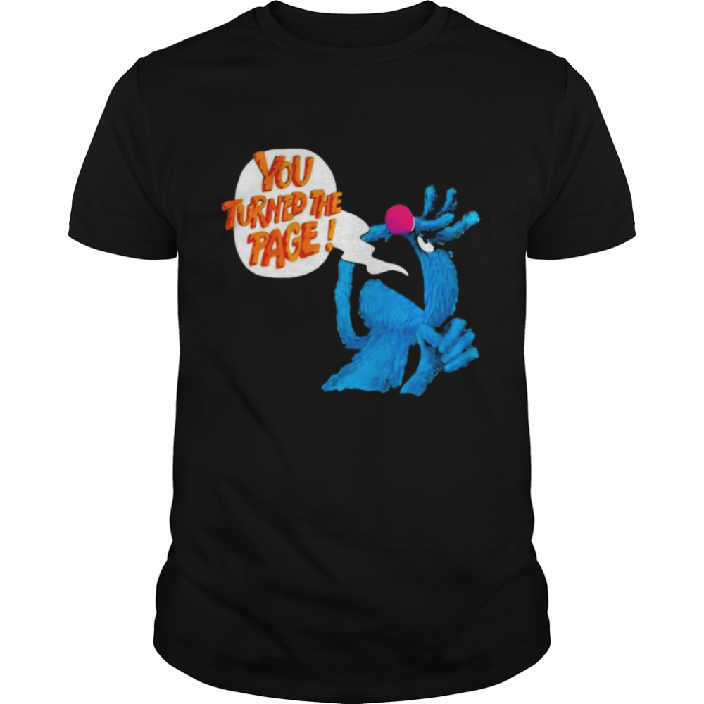 Puppets monsters yous turneds thes pages shirts