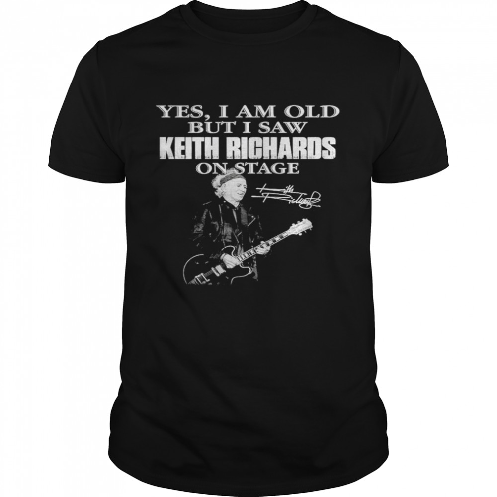 Yes I am old but I saw Keith Richards on stage signature shirts