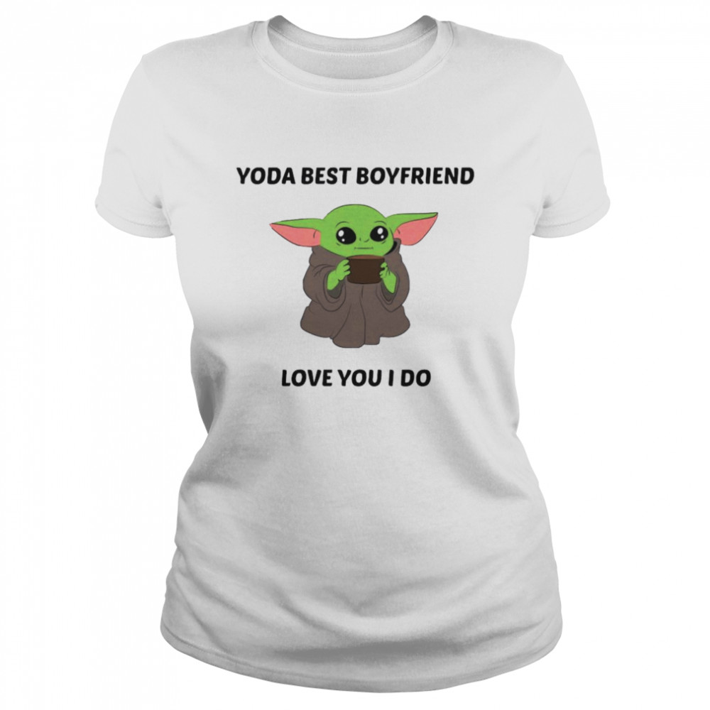 Baby Yoda Best Boyfriend Love You I Do Shirt Trend T Shirt Store Online