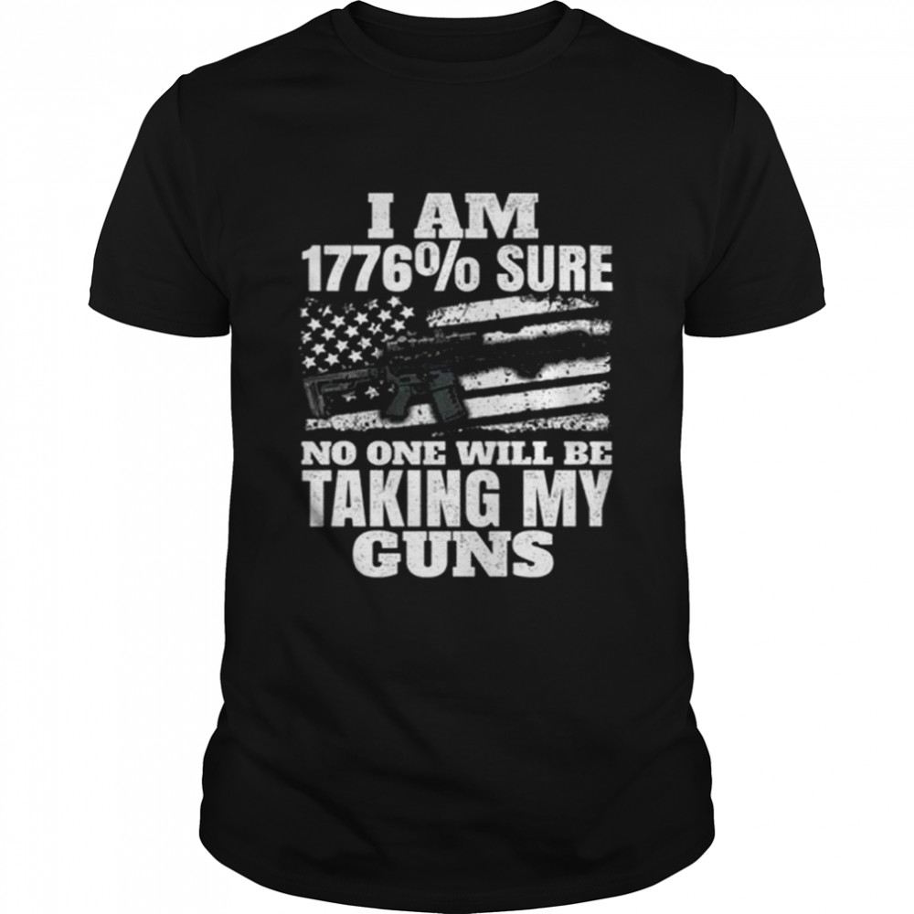 Gun Control I-am-1776-sure-no-one-will-be-taking-my-guns-shirtclassic-mens