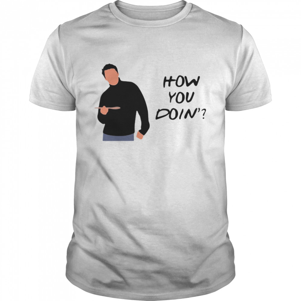 Joeys Tribbianis hows yous doins shirts
