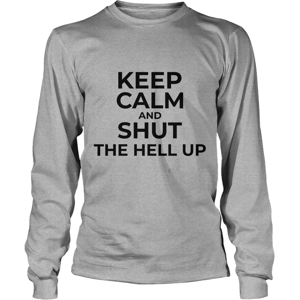 keep-calm-and-shut-the-hell-up-heaven-shirt