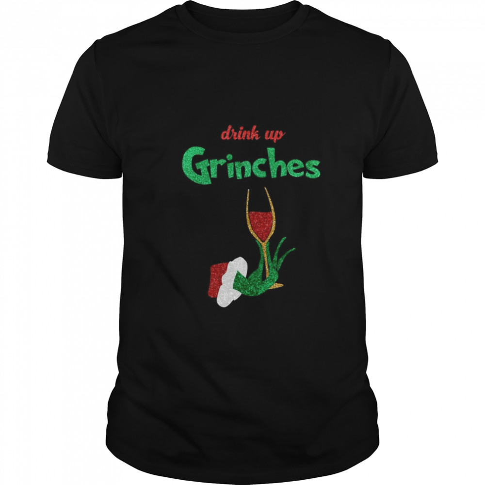Drink Up Grinches shirt