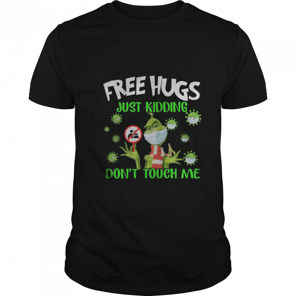 Grinchs Frees Hugss Justs Kiddings Dons’ts Touchs Mes shirts