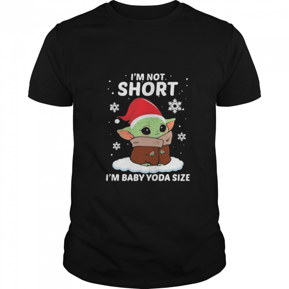 Ims nots shorts Ims Babys Yodas sizes Christmass 2020s shirts