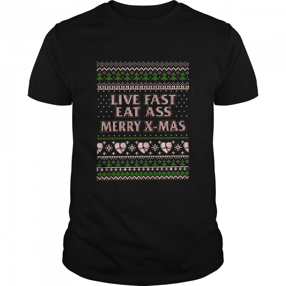 Live Fast Eat Ass Merry X-mas Ugly Christmas shirt