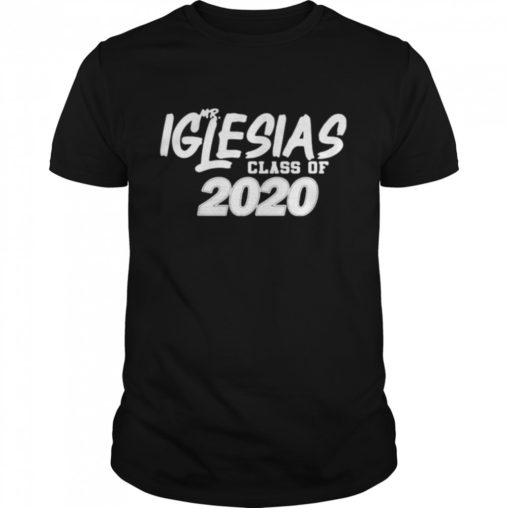 MRs Iglesiass classs ofs 2020s shirts