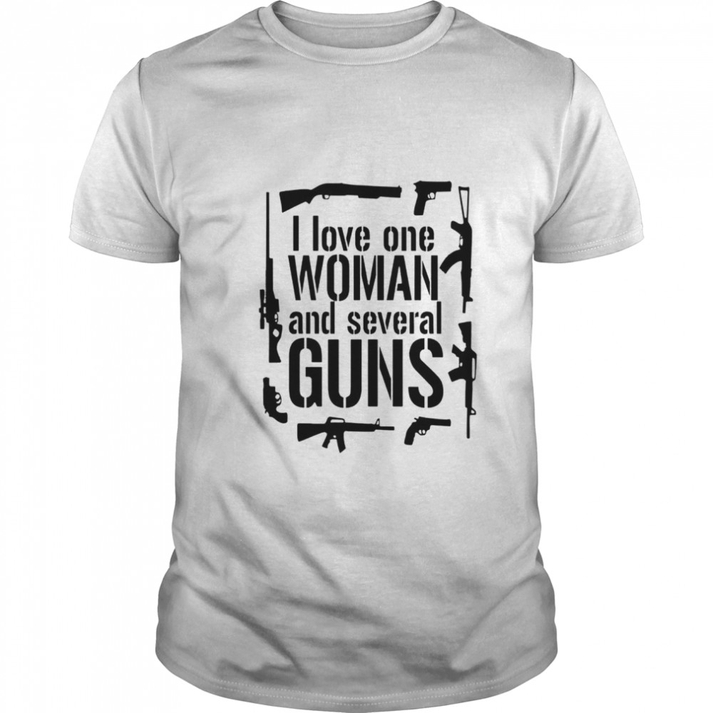 I love one woman and several guns shirts