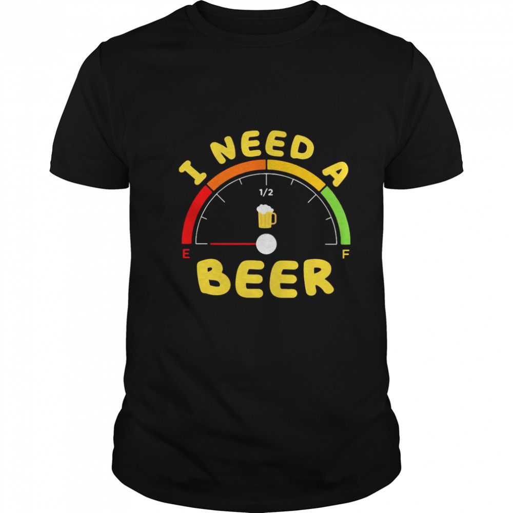 I Need A Beer shirt Classic Men's