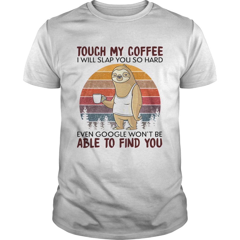 Sloths Touchs Mys Coffees Is Wills Slaps Yous Sos Hards Evens Googles Wonts Bes Ables Tos Finds Yous Vintages shirts