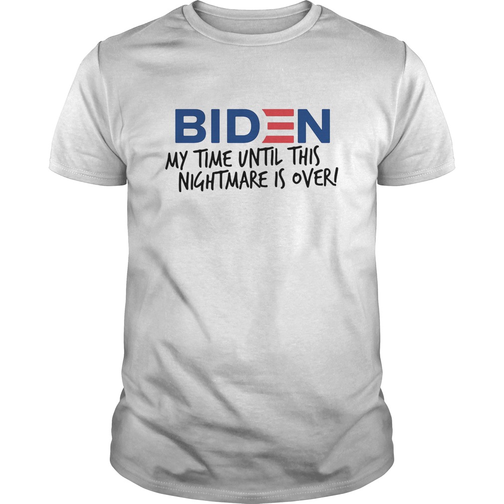 Biden my time until this nightmare is over