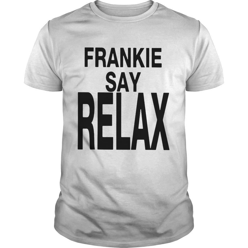 Frankies Says Relaxs shirts