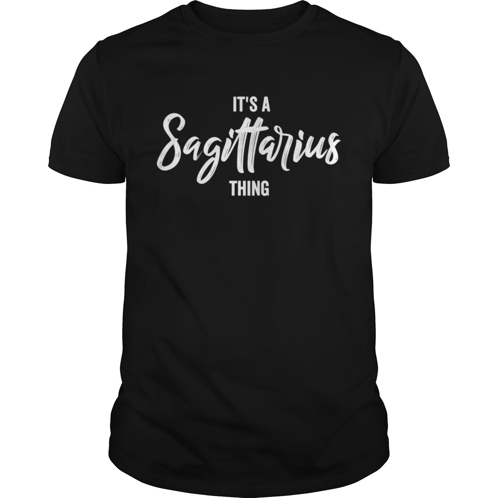 Its a Sagittarius Thing Sagittarius Zodiac Birthday shirt Classic Men's