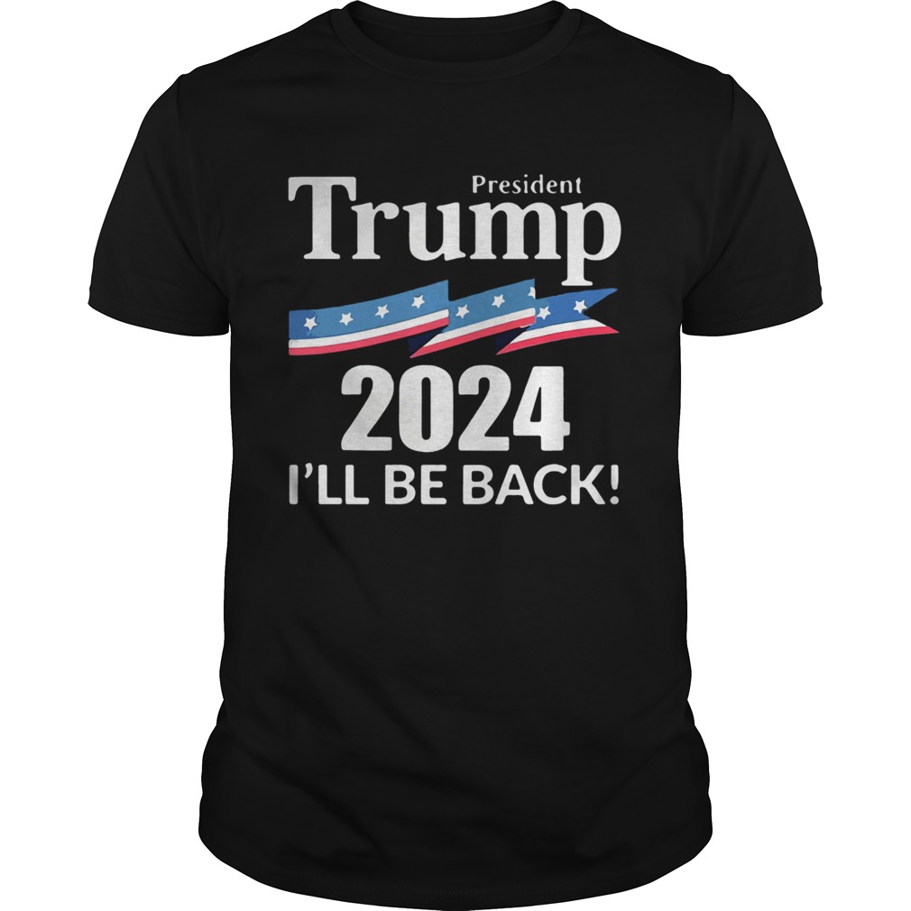 President Trump 2024 Ill Be Back American Flag shirt Classic Men's
