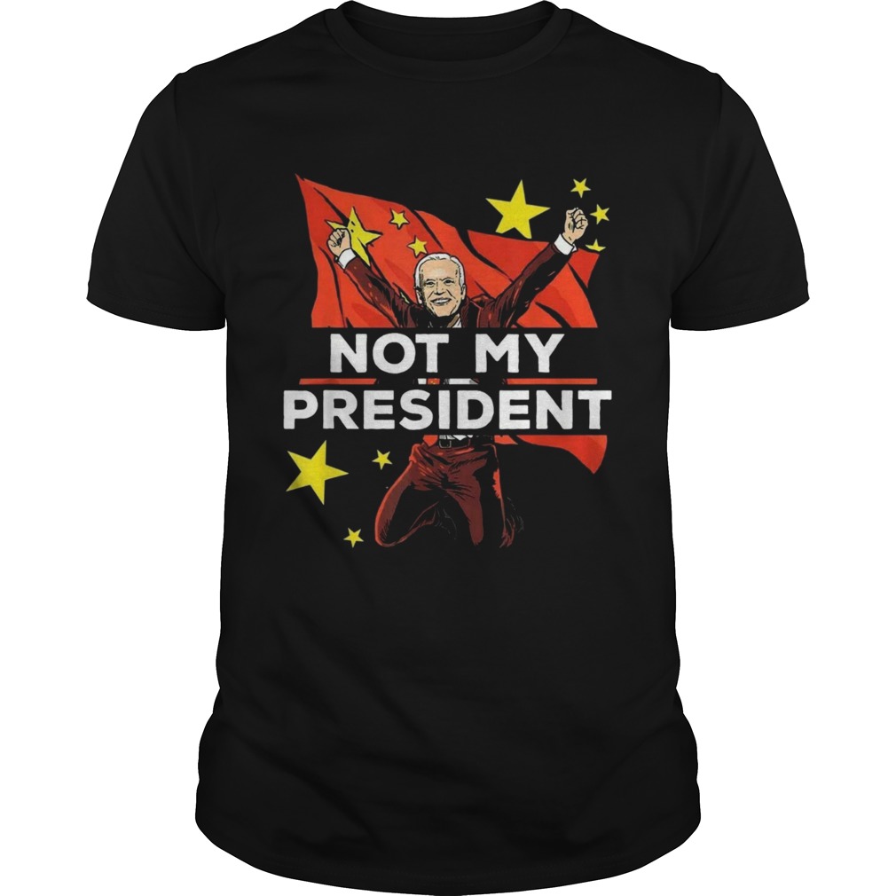 Joe Biden Is Not My President But For China shirt