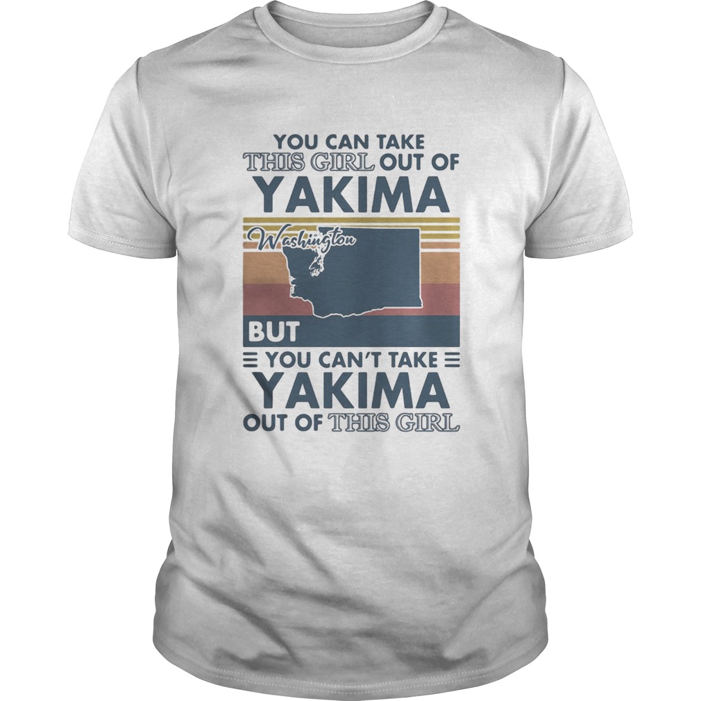 You Can Take This Girl Out Of Yakima But You Cant Take Yakima Out Of This Girl Washington Vintage