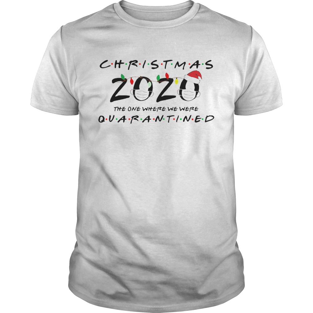 Christmas 2020 The One Where We Were Quarantined shirt
