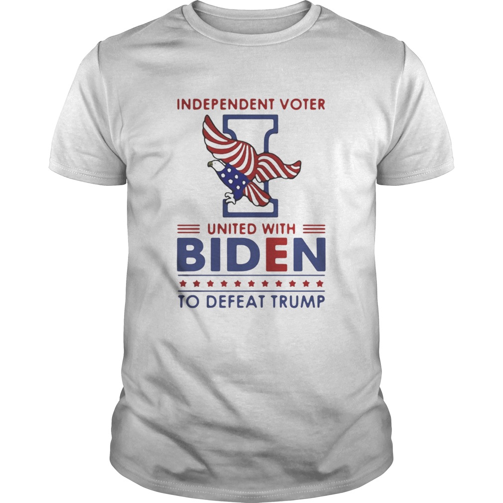 Independent Voter United With Biden To Defeat Trump Eagle American Flag Election shirt