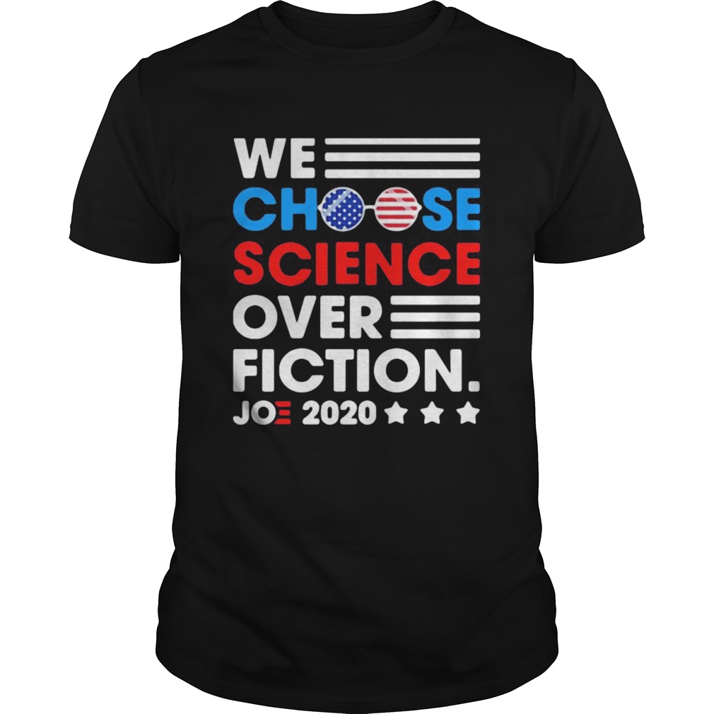 We Choose Science Ovet Fiction Joe 2020 American Flag Election shirt