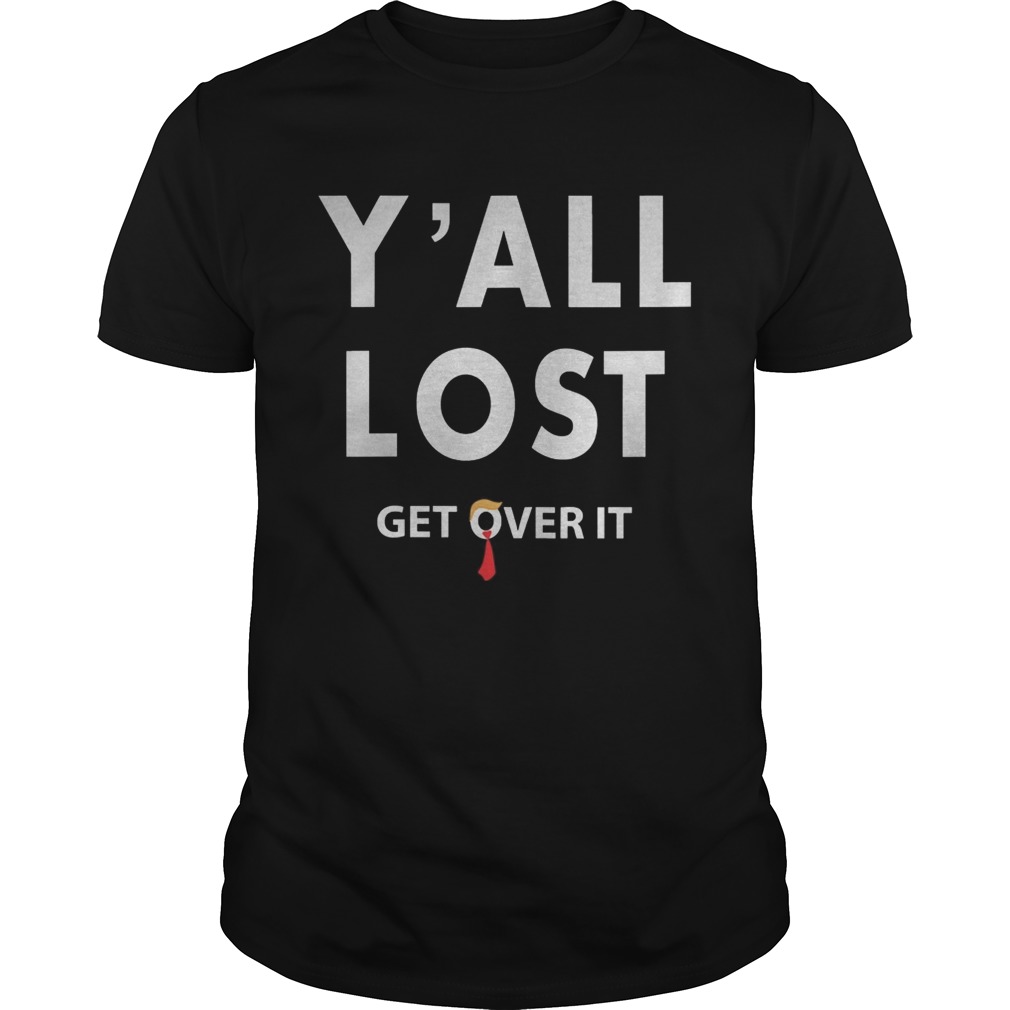 Yall lost get over it fun trump lost 2020 blue in red south shirt