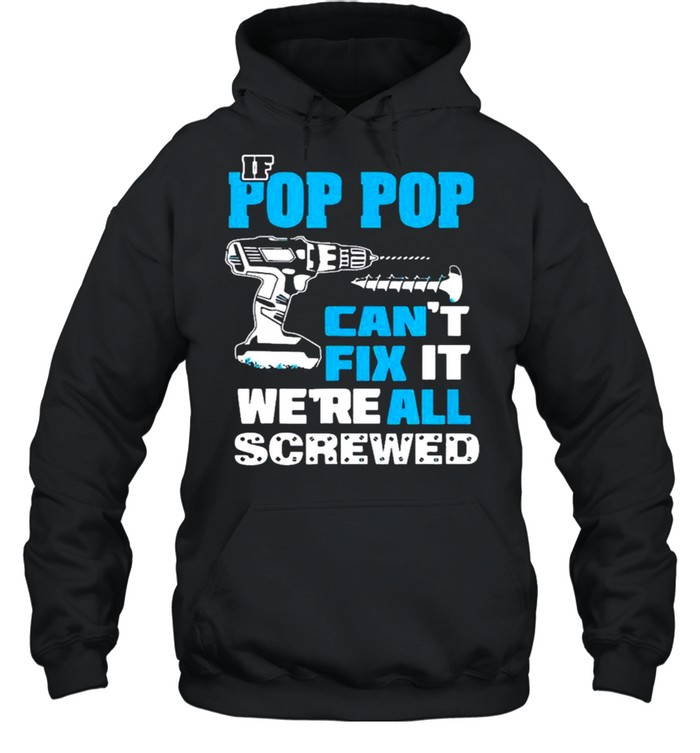If Daddy Cant Fix It Were All Screwed T Fathers Day shirt Unisex Hoodie