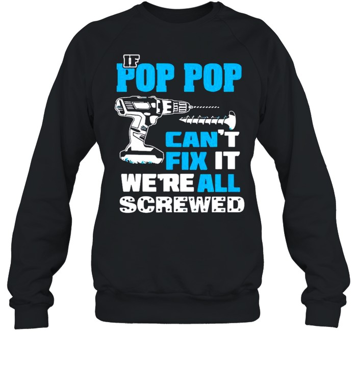 If Daddy Cant Fix It Were All Screwed T Fathers Day shirt Unisex Sweatshirt