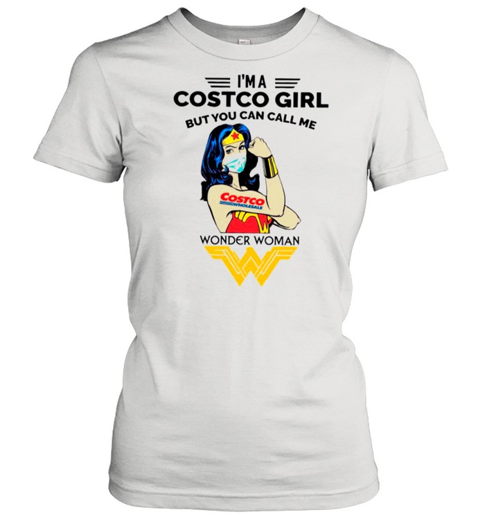 Strong Wonder Woman Face Mask Im A Costco Girl But You Can Call Me shirt Classic Women's T-shirt
