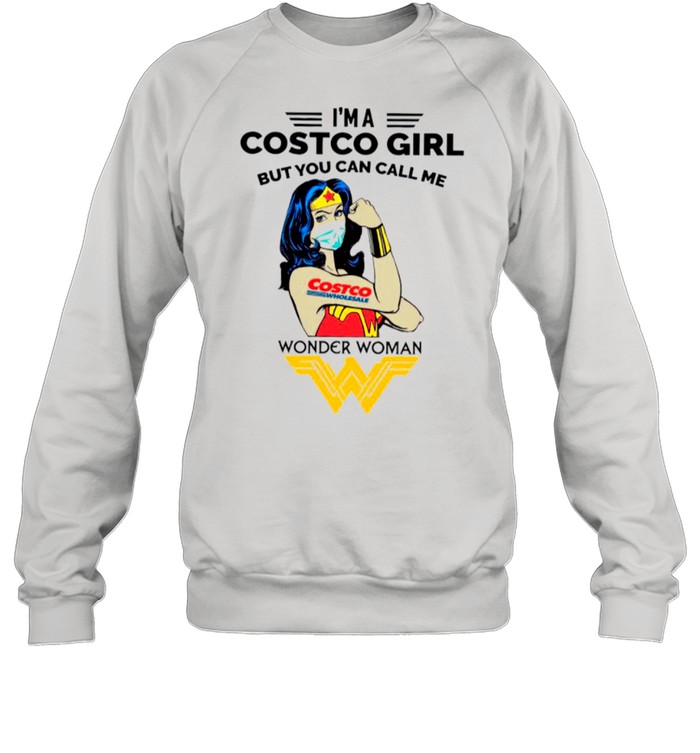 Strong Wonder Woman Face Mask Im A Costco Girl But You Can Call Me shirt Unisex Sweatshirt