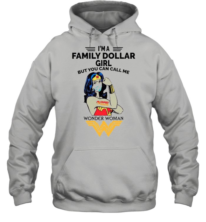Strong Wonder Woman Face Mask Im A Family Dollar Girl But You Can Call Meshirt Unisex Hoodie