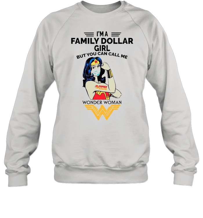 Strong Wonder Woman Face Mask Im A Family Dollar Girl But You Can Call Meshirt Unisex Sweatshirt