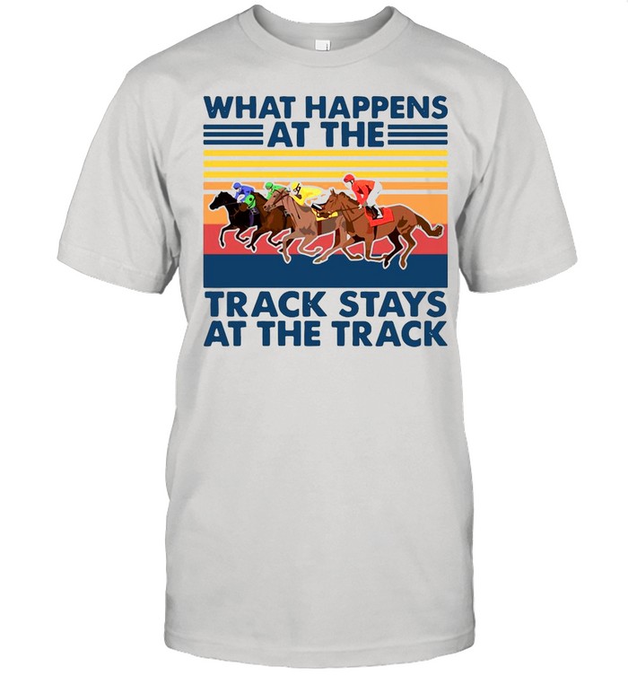 Vintage What Happens Track Stays At The Track Horse Racing shirt